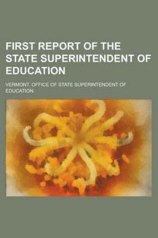 Cover of First Report of the State Superintendent of Education
