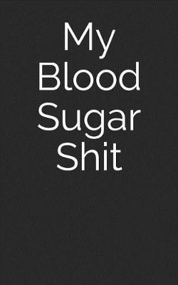 Book cover for My Blood Sugar Shit