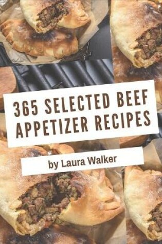 Cover of 365 Selected Beef Appetizer Recipes
