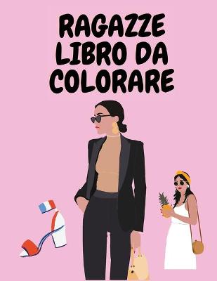 Book cover for Ragazze libro da colorare