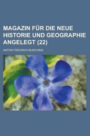 Cover of Magazin Fur Die Neue Historie Und Geographie Angelegt (22)