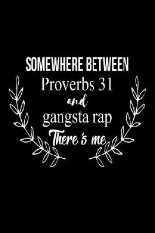 Cover of Somewhere Between Proverbs 31 and Gangsta Rap There's Me