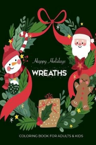 Cover of Happy Holidays Wreaths Coloring Book For Adults & Kids