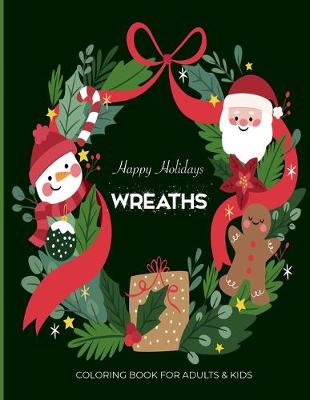 Book cover for Happy Holidays Wreaths Coloring Book For Adults & Kids