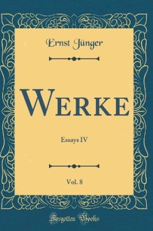 Cover of Werke, Vol. 8: Essays IV (Classic Reprint)