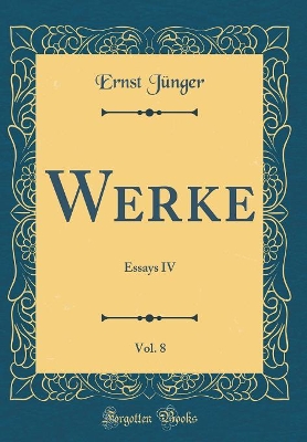 Book cover for Werke, Vol. 8: Essays IV (Classic Reprint)