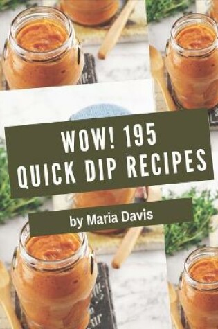 Cover of Wow! 195 Quick Dip Recipes