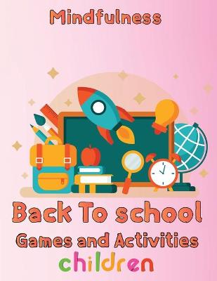 Book cover for Mindfulness Back To School Games And Activities Children