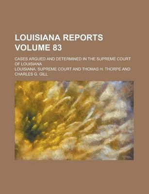 Book cover for Louisiana Reports; Cases Argued and Determined in the Supreme Court of Louisiana Volume 83