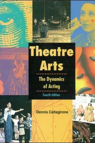 Cover of Theatre Arts: The Dynamics of Acting, Student Edition