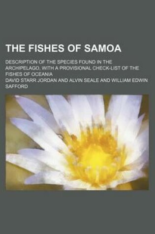 Cover of The Fishes of Samoa; Description of the Species Found in the Archipelago, with a Provisional Check-List of the Fishes of Oceania