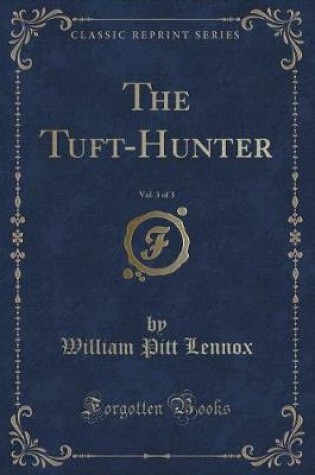 Cover of The Tuft-Hunter, Vol. 3 of 3 (Classic Reprint)