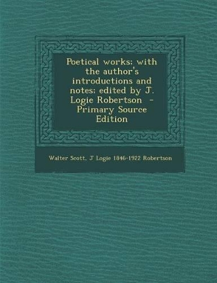 Book cover for Poetical Works; With the Author's Introductions and Notes; Edited by J. Logie Robertson - Primary Source Edition