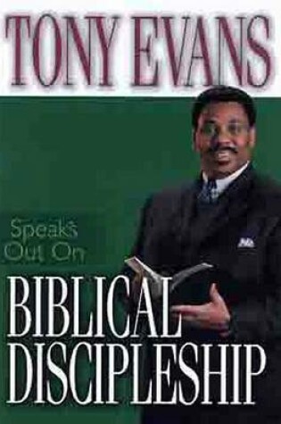 Cover of Tony Evans Speaks Out on Biblical Discipleship