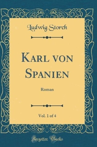 Cover of Karl Von Spanien, Vol. 1 of 4