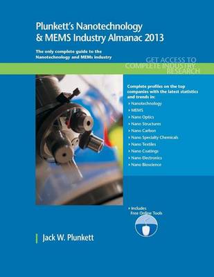 Book cover for Plunkett's Nanotechnology & Mems Industry Almanac 2013: Nanotechnology & Mems Industry Market Research, Statistics, Trends & Leading Companies