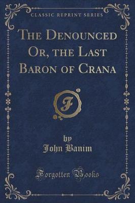 Book cover for The Denounced Or, the Last Baron of Crana (Classic Reprint)