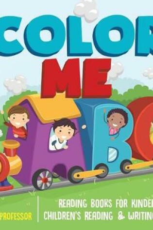 Cover of Color Me ABC - Reading Books for Kindergarten Children's Reading & Writing Books