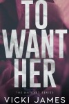 Book cover for To Want Her