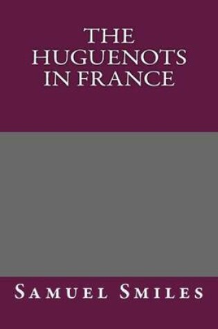 Cover of The Huguenots in France