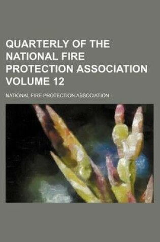 Cover of Quarterly of the National Fire Protection Association Volume 12