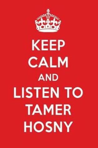 Cover of Keep Calm and Listen to Tamer Hosny