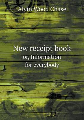 Book cover for New receipt book or, Information for everybody