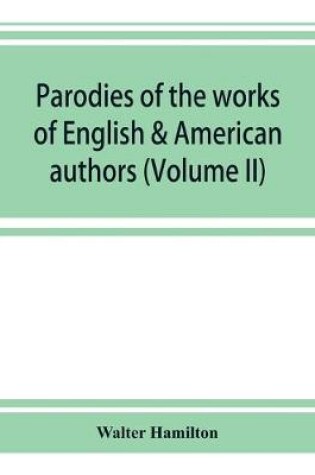 Cover of Parodies of the works of English & American authors (Volume II)