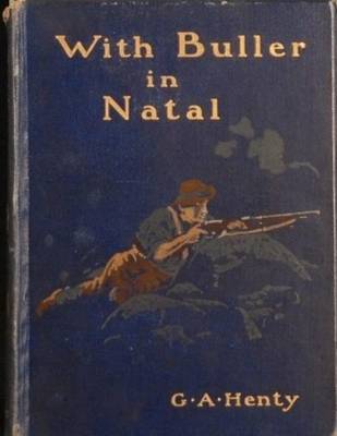 Book cover for With Buller In Natal by G.A. Henty (1901)
