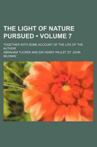 Cover of The Light of Nature Pursued (Volume 7); Together with Some Account of the Life of the Author