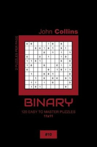 Cover of Binary - 120 Easy To Master Puzzles 11x11 - 10