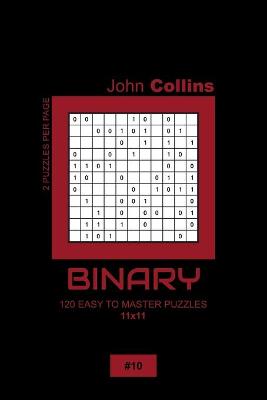 Book cover for Binary - 120 Easy To Master Puzzles 11x11 - 10