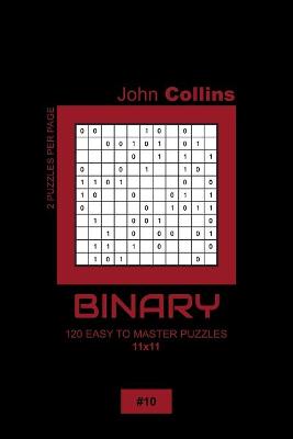 Cover of Binary - 120 Easy To Master Puzzles 11x11 - 10