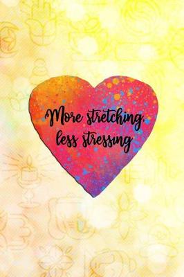 Book cover for More Stretching, Less Stressing