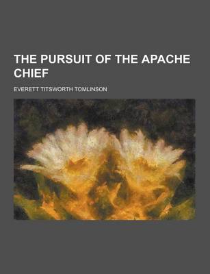 Book cover for The Pursuit of the Apache Chief