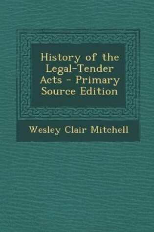 Cover of History of the Legal-Tender Acts