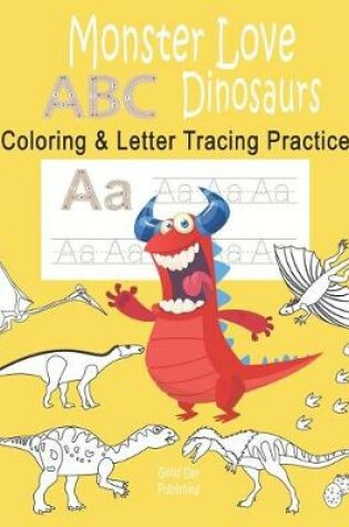 Cover of Monster Love ABC Dinosaurs Coloring & Letter Tracing Practice