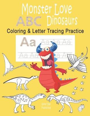 Book cover for Monster Love ABC Dinosaurs Coloring & Letter Tracing Practice