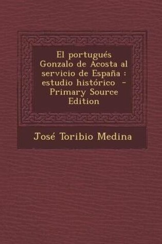 Cover of El Portugues Gonzalo de Acosta Al Servicio de Espana