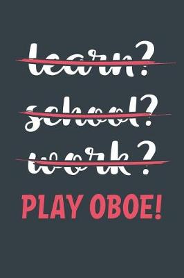 Book cover for Learn? School? Work? Play Oboe!