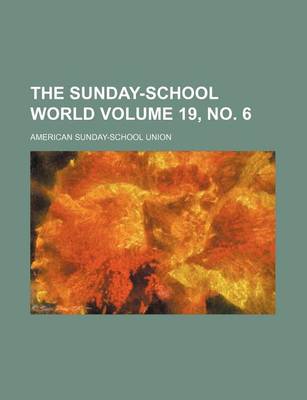 Book cover for The Sunday-School World Volume 19, No. 6