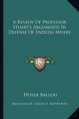 Book cover for A Review of Professor Stuart's Arguments in Defense of Endless Misery