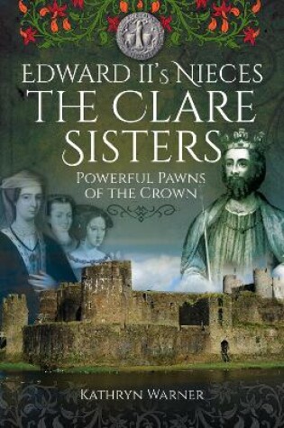 Cover of Edward II's Nieces: The Clare Sisters
