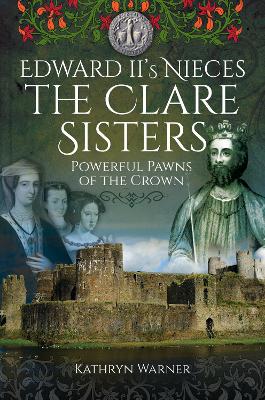 Book cover for Edward II's Nieces: The Clare Sisters