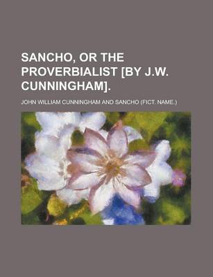 Book cover for Sancho, or the Proverbialist [By J.W. Cunningham]