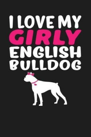 Cover of I Love My Girly English Bulldog