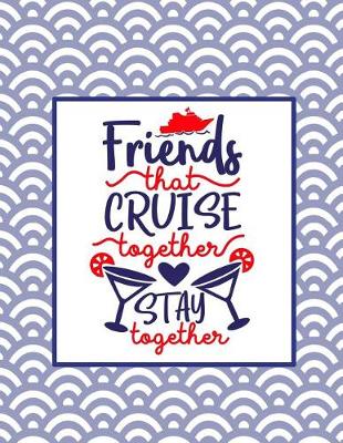 Book cover for Friends That Cruise Together Stay Together!