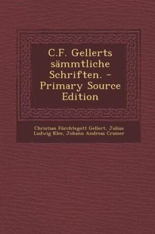 Cover of C.F. Gellerts Sammtliche Schriften. - Primary Source Edition