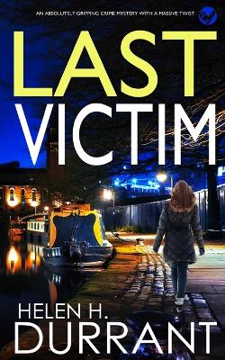 Book cover for LAST VICTIM an absolutely gripping crime mystery with a massive twist