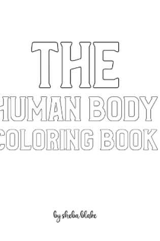 Cover of The Human Body Coloring Book for Children - Create Your Own Doodle Cover (8x10 Hardcover Personalized Coloring Book / Activity Book)